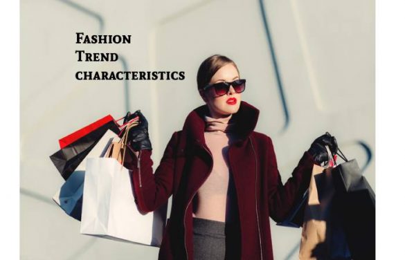 Fashion Trend –About, Characteristics, Styles, and More